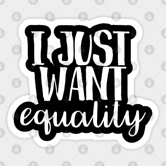 I just want equality Sticker by juinwonderland 41